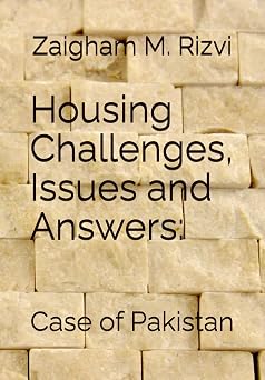 Housing Challenges, Issues And Answers:: Case Of Pakistan